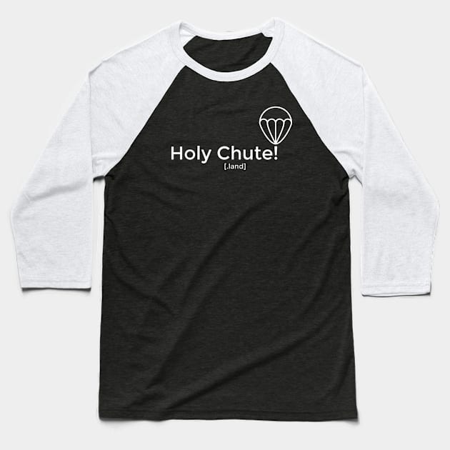 Holy Chute! Baseball T-Shirt by holychute